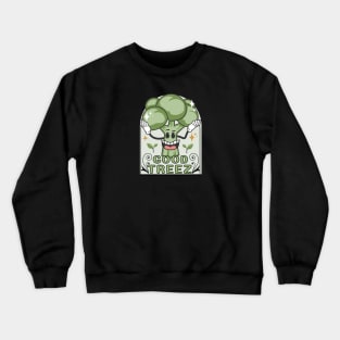 The good Treez Edition. Crewneck Sweatshirt